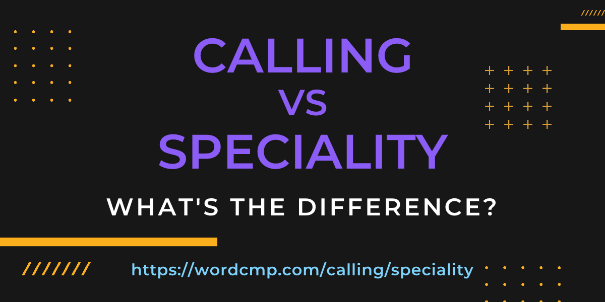Difference between calling and speciality