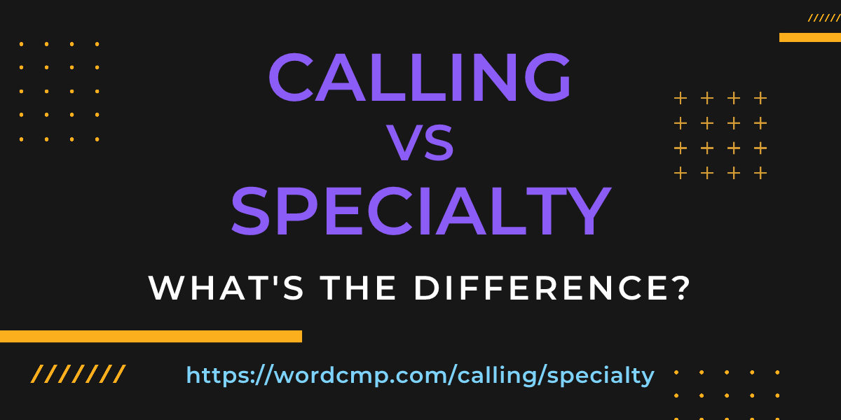 Difference between calling and specialty