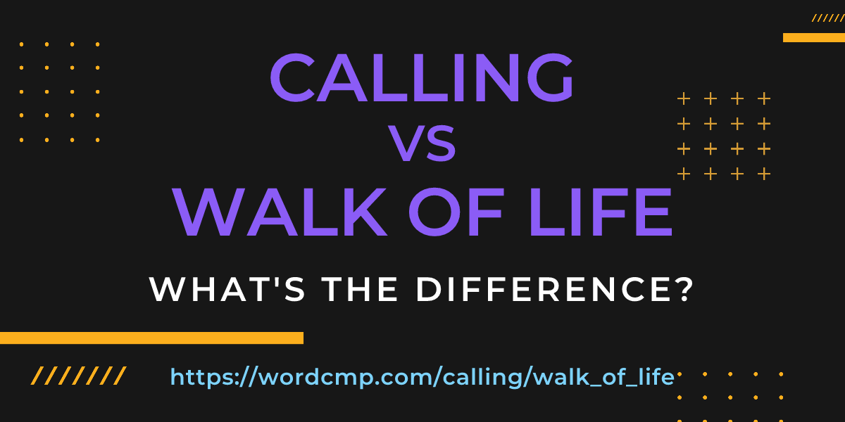 Difference between calling and walk of life