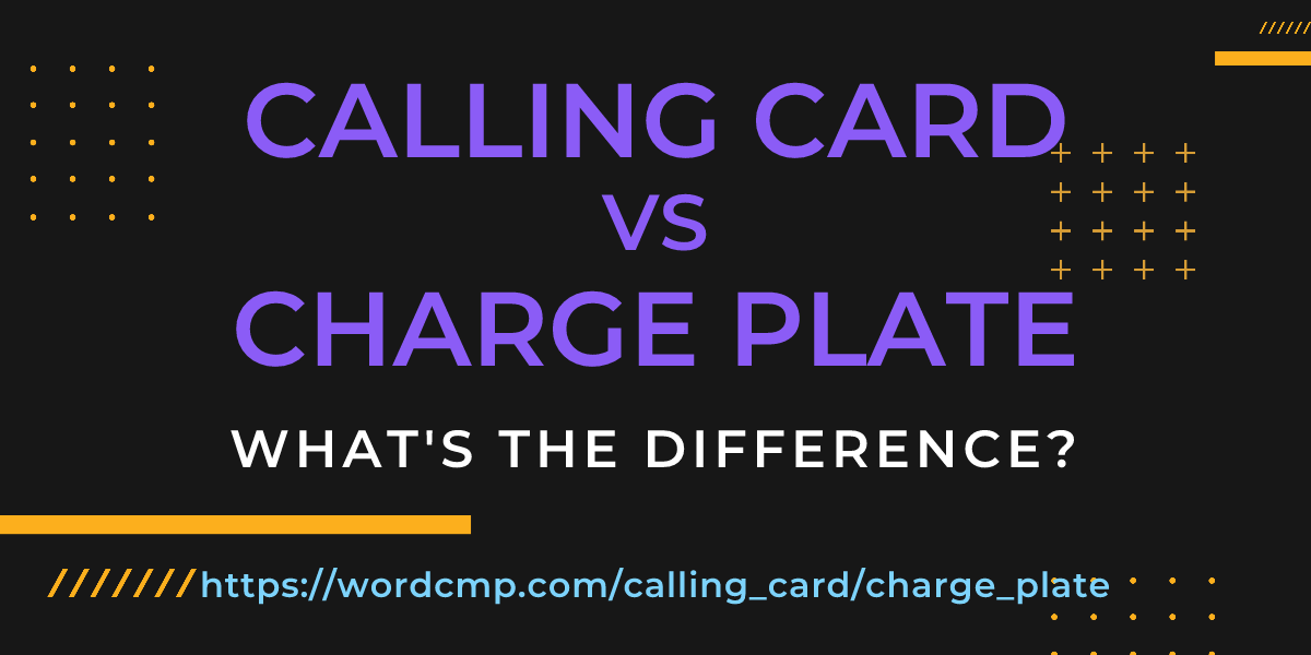 Difference between calling card and charge plate