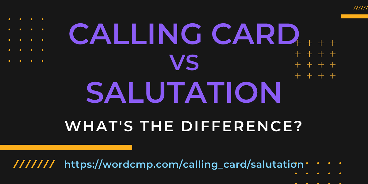Difference between calling card and salutation