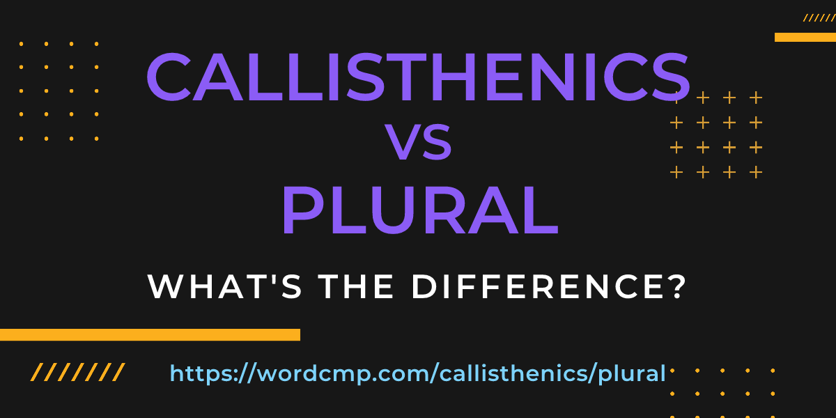 Difference between callisthenics and plural