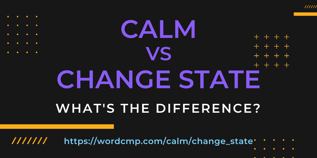 Difference between calm and change state