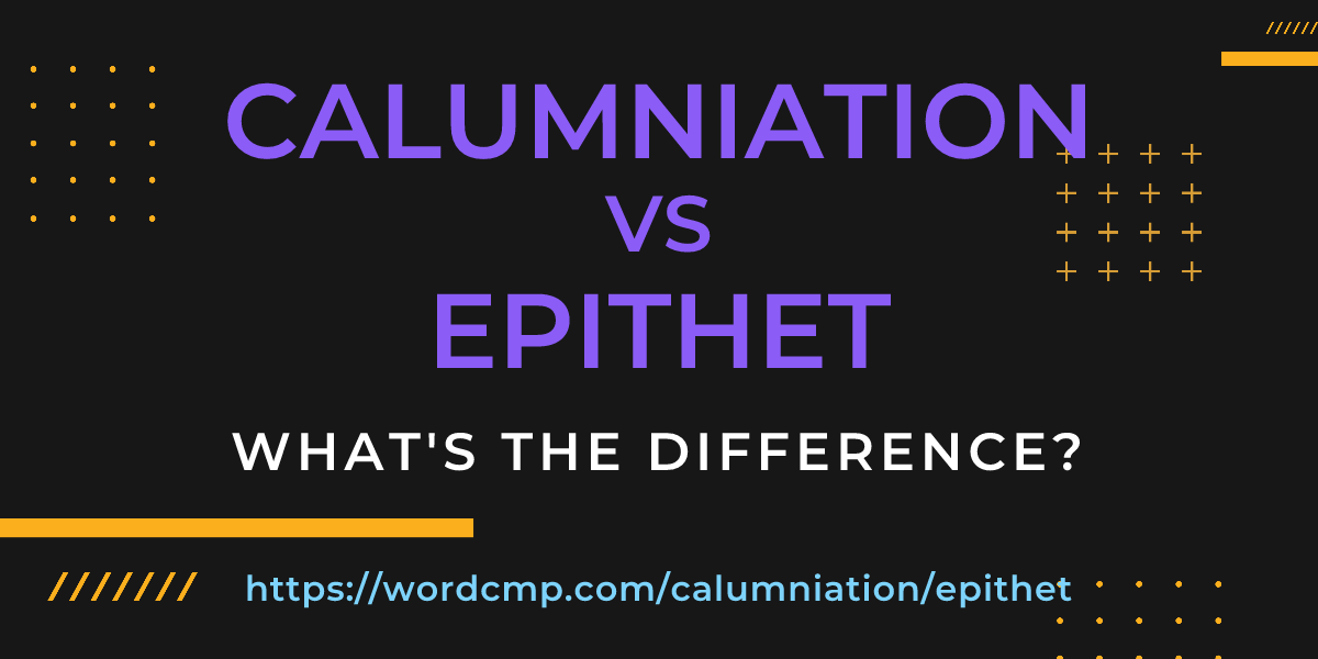 Difference between calumniation and epithet