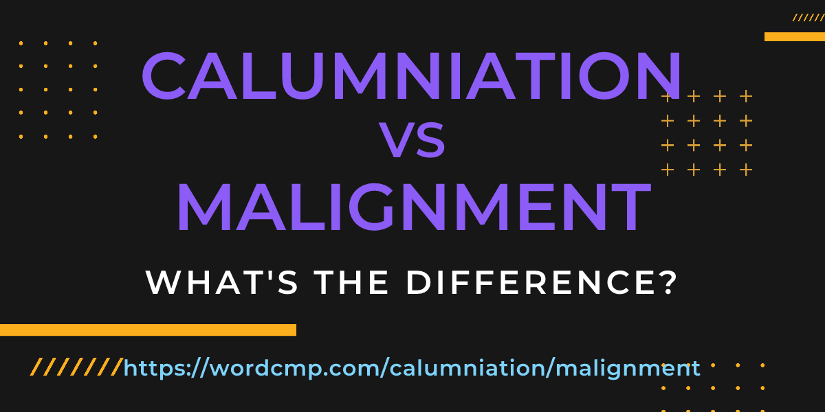Difference between calumniation and malignment
