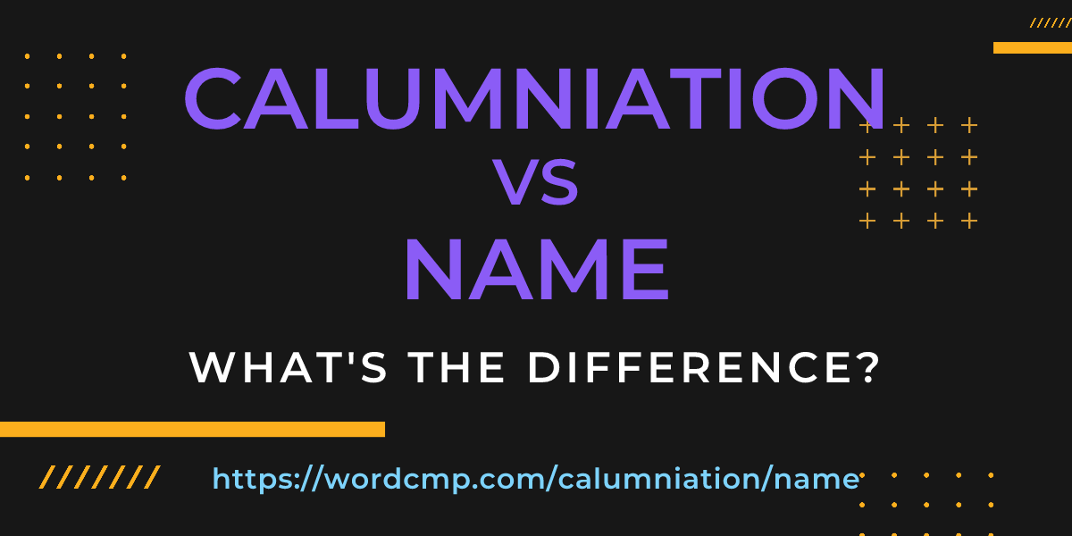 Difference between calumniation and name