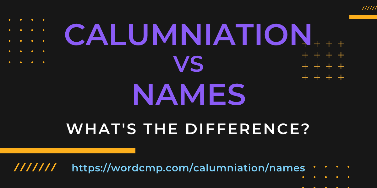 Difference between calumniation and names