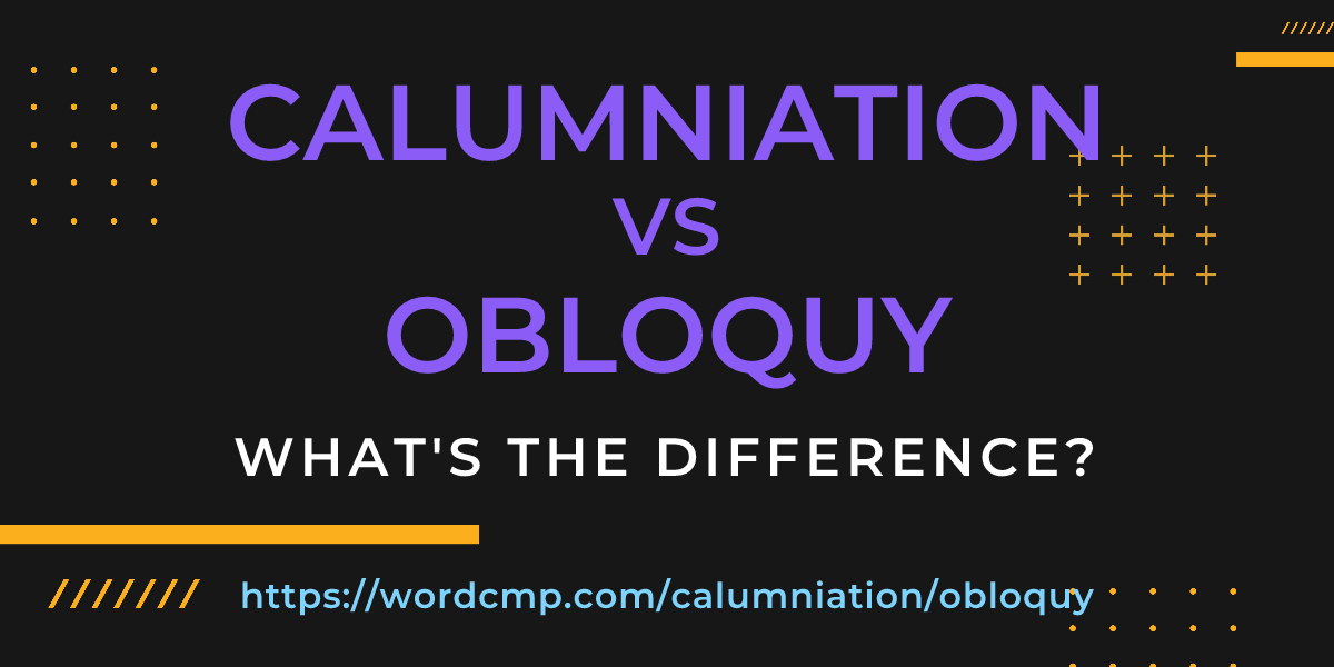 Difference between calumniation and obloquy