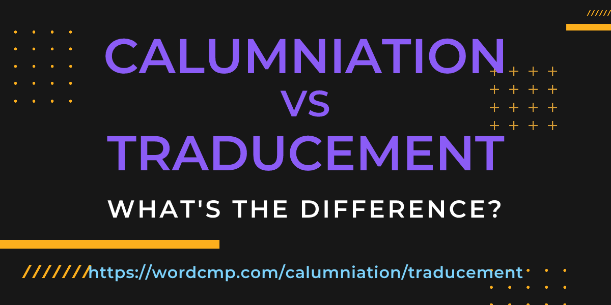 Difference between calumniation and traducement