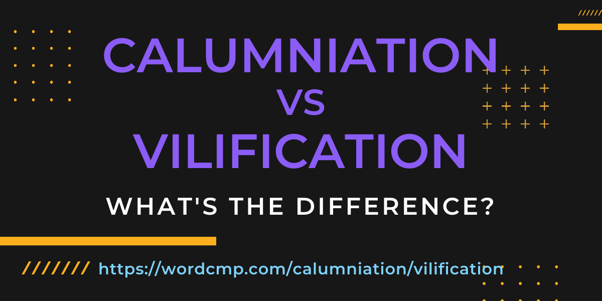 Difference between calumniation and vilification