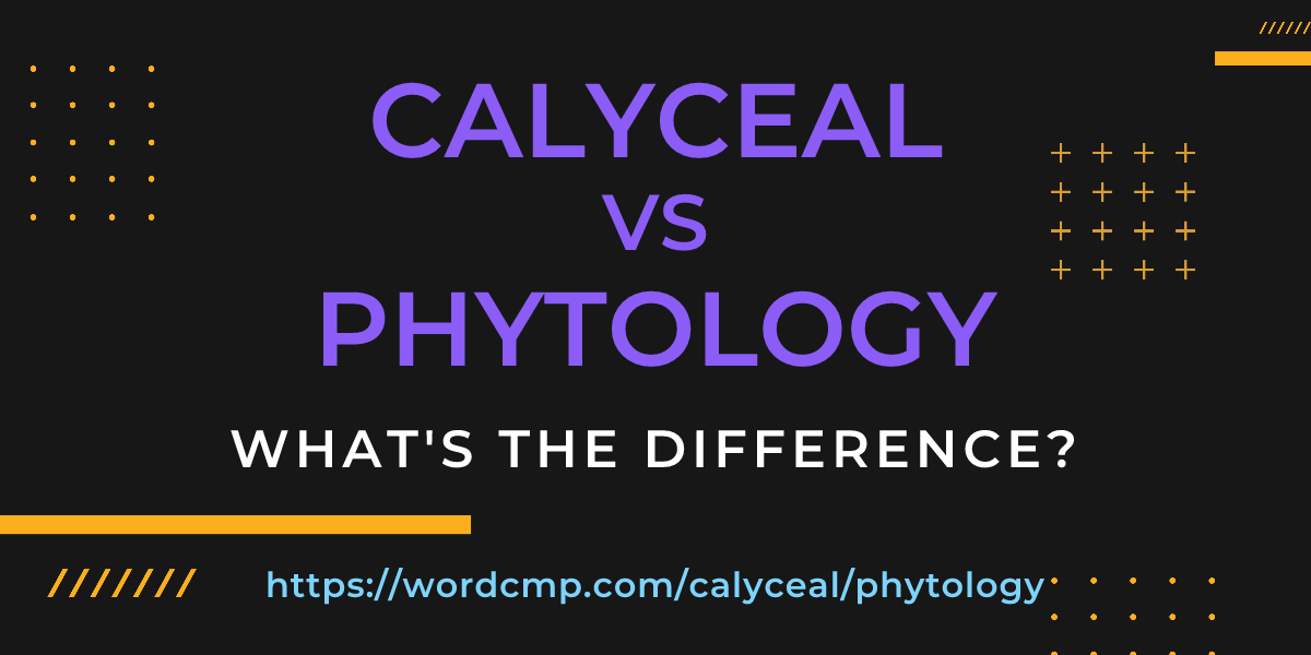Difference between calyceal and phytology