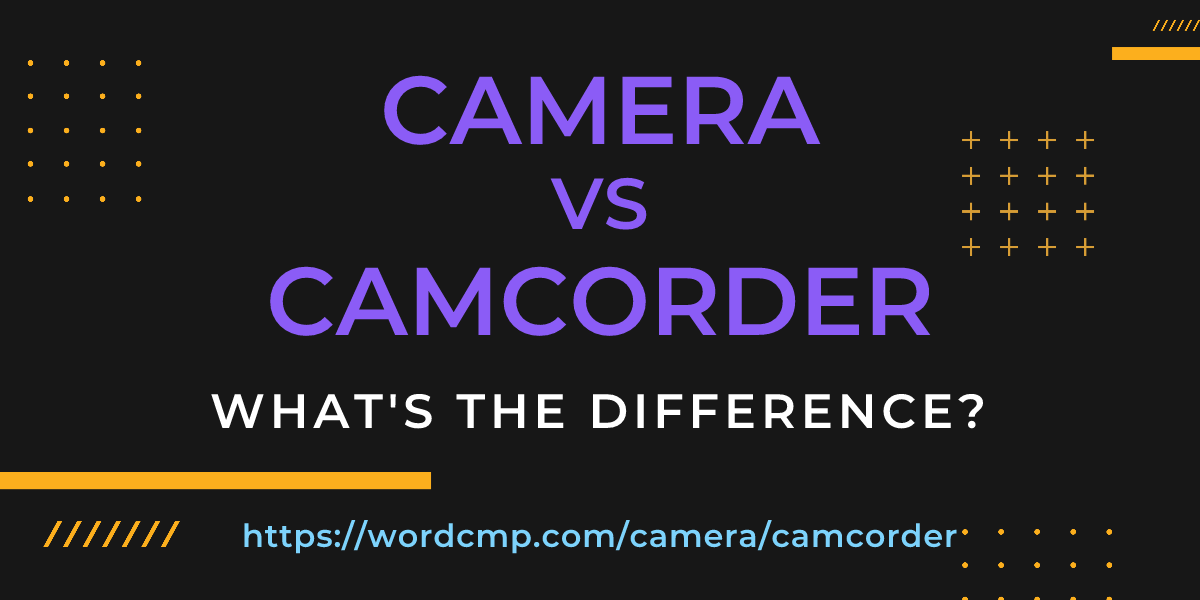 Difference between camera and camcorder