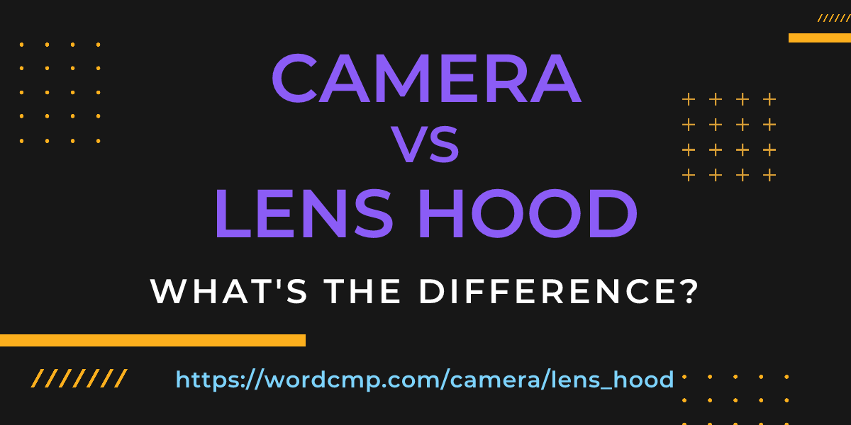 Difference between camera and lens hood