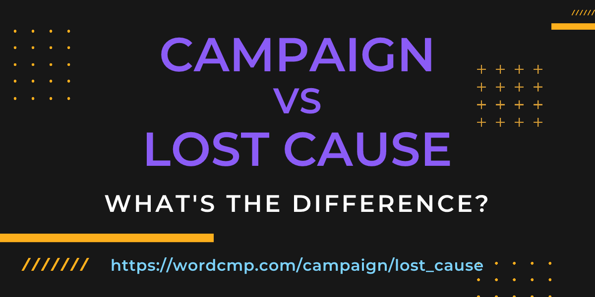 Difference between campaign and lost cause