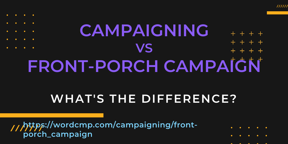 Difference between campaigning and front-porch campaign