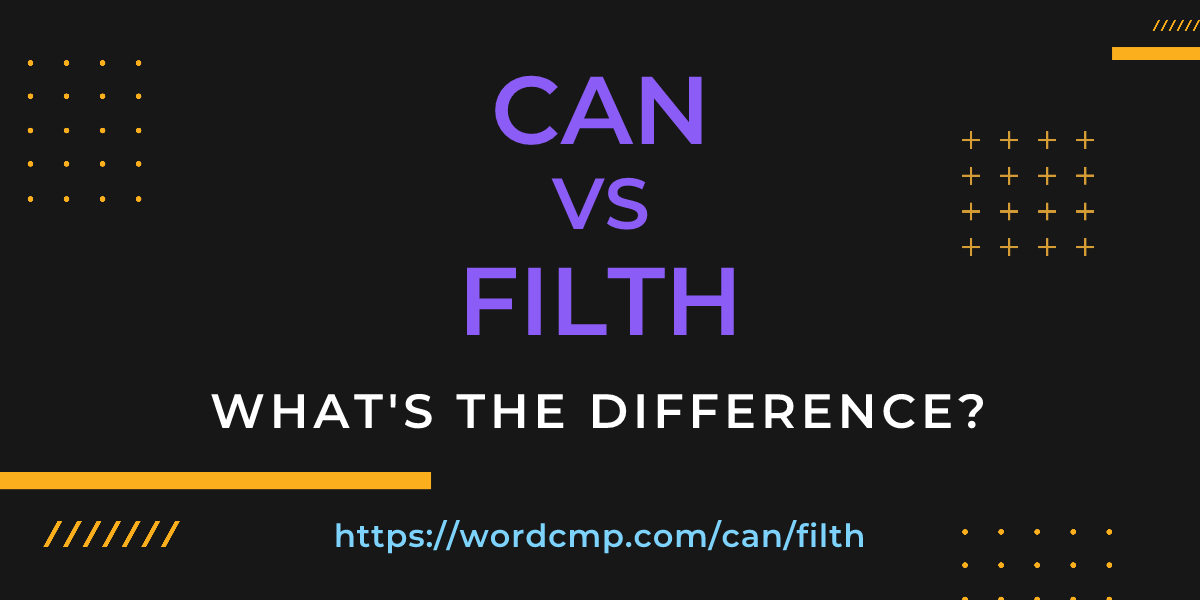 Difference between can and filth