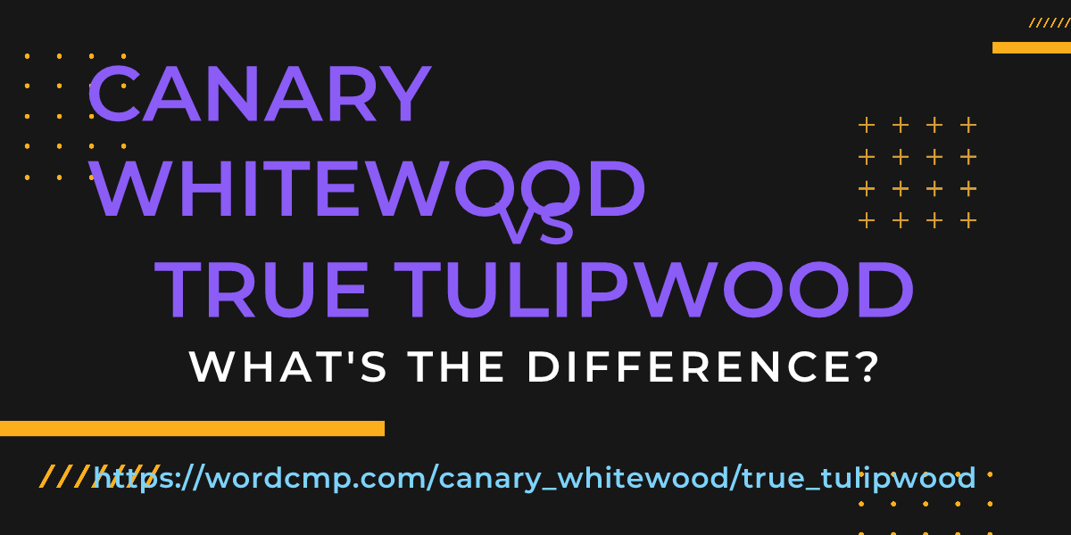 Difference between canary whitewood and true tulipwood