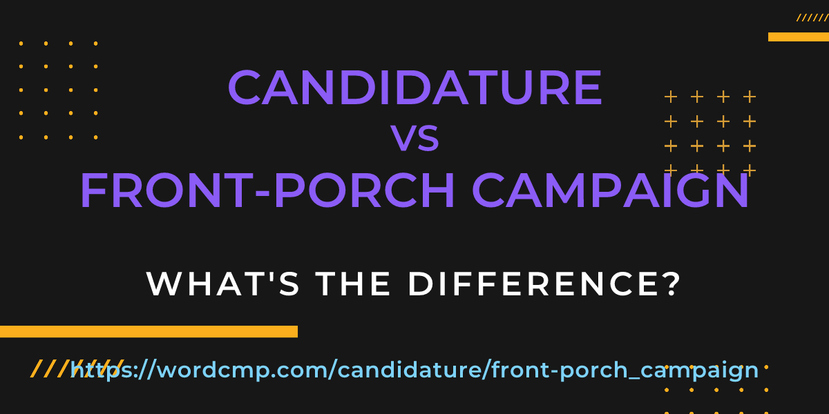 Difference between candidature and front-porch campaign
