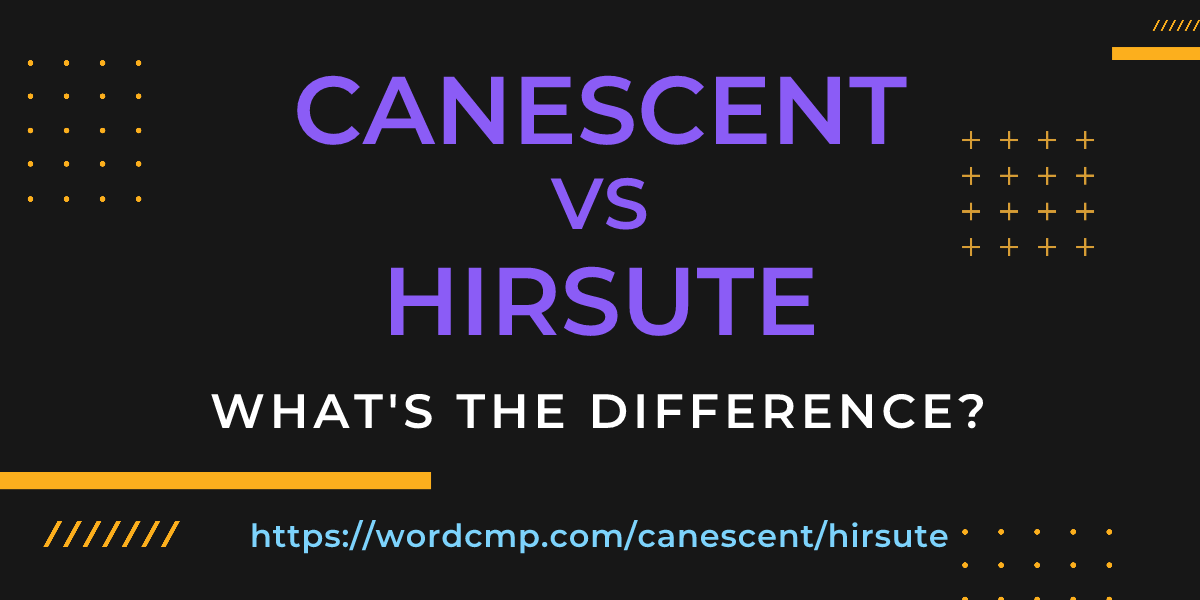 Difference between canescent and hirsute