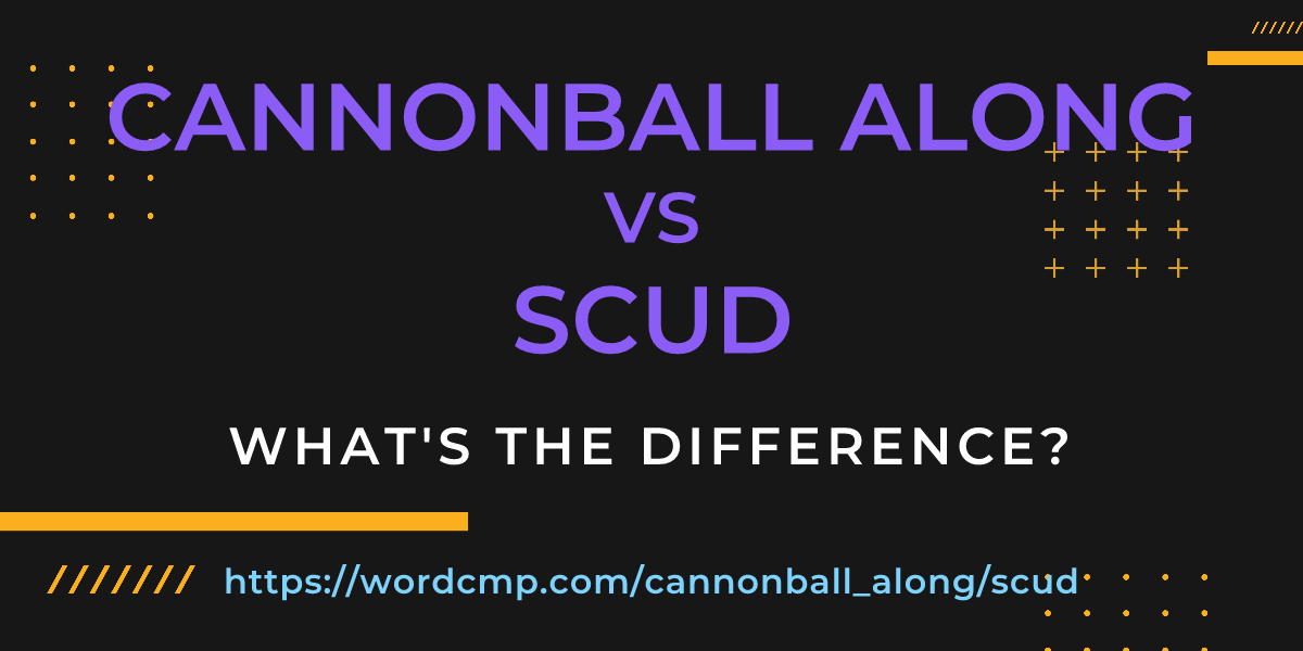 Difference between cannonball along and scud
