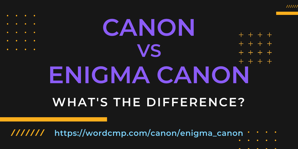 Difference between canon and enigma canon