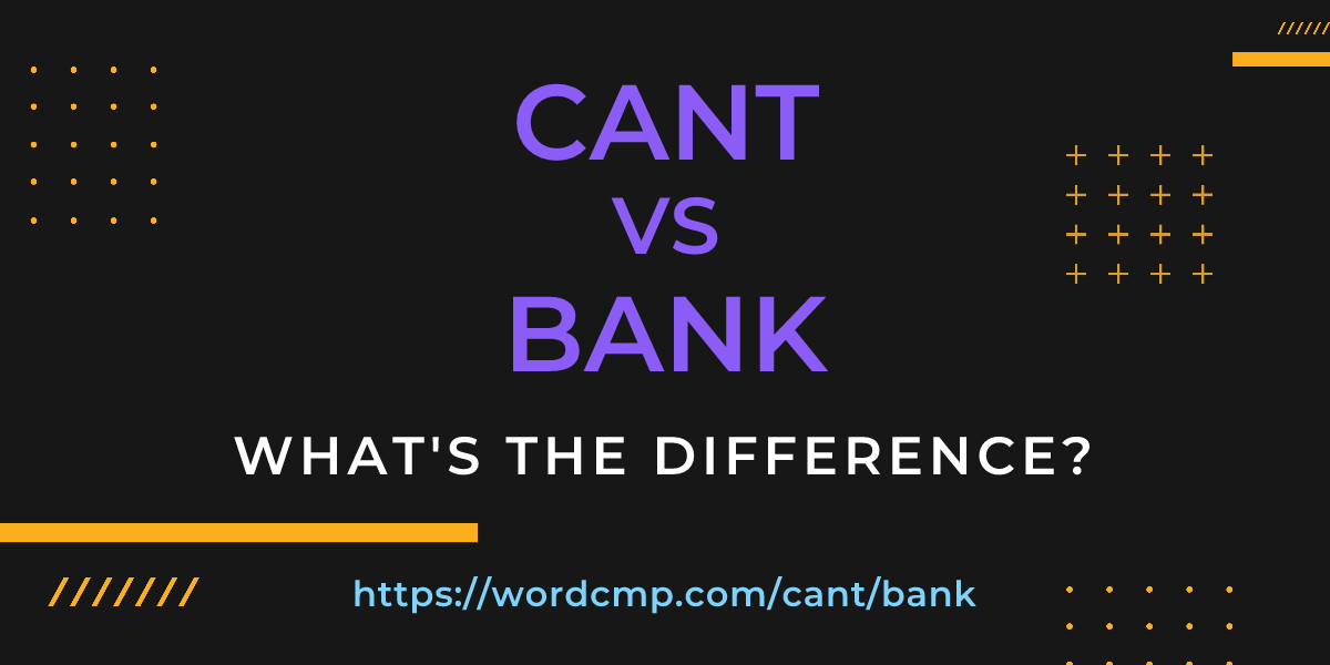 Difference between cant and bank