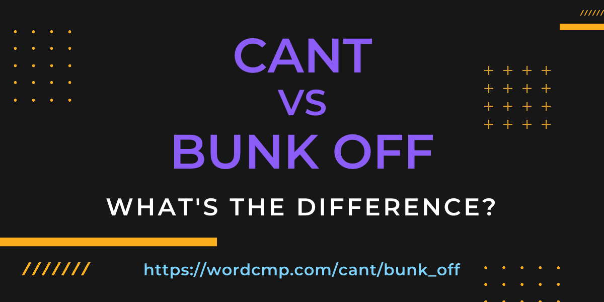 Difference between cant and bunk off