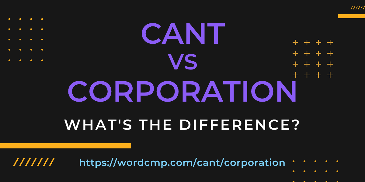 Difference between cant and corporation