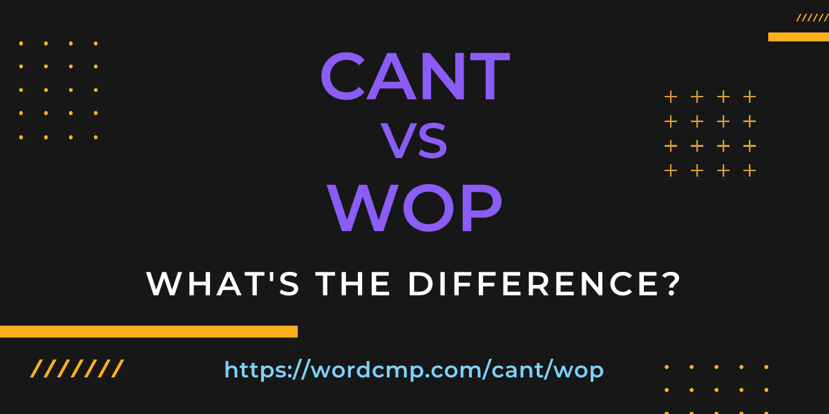 Difference between cant and wop