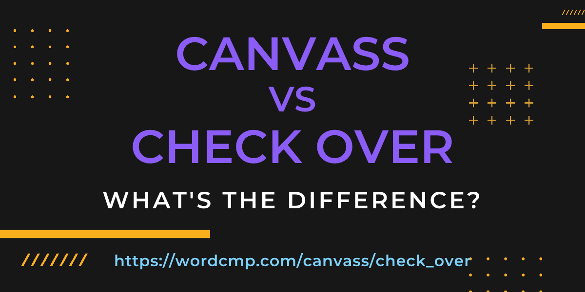 Difference between canvass and check over