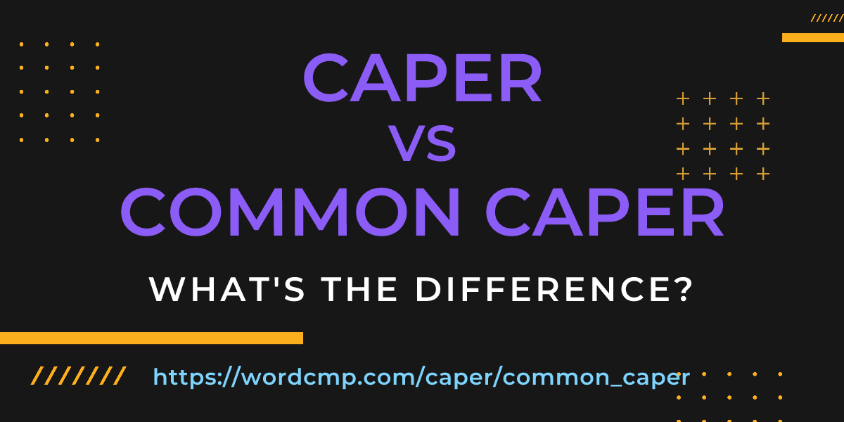 Difference between caper and common caper