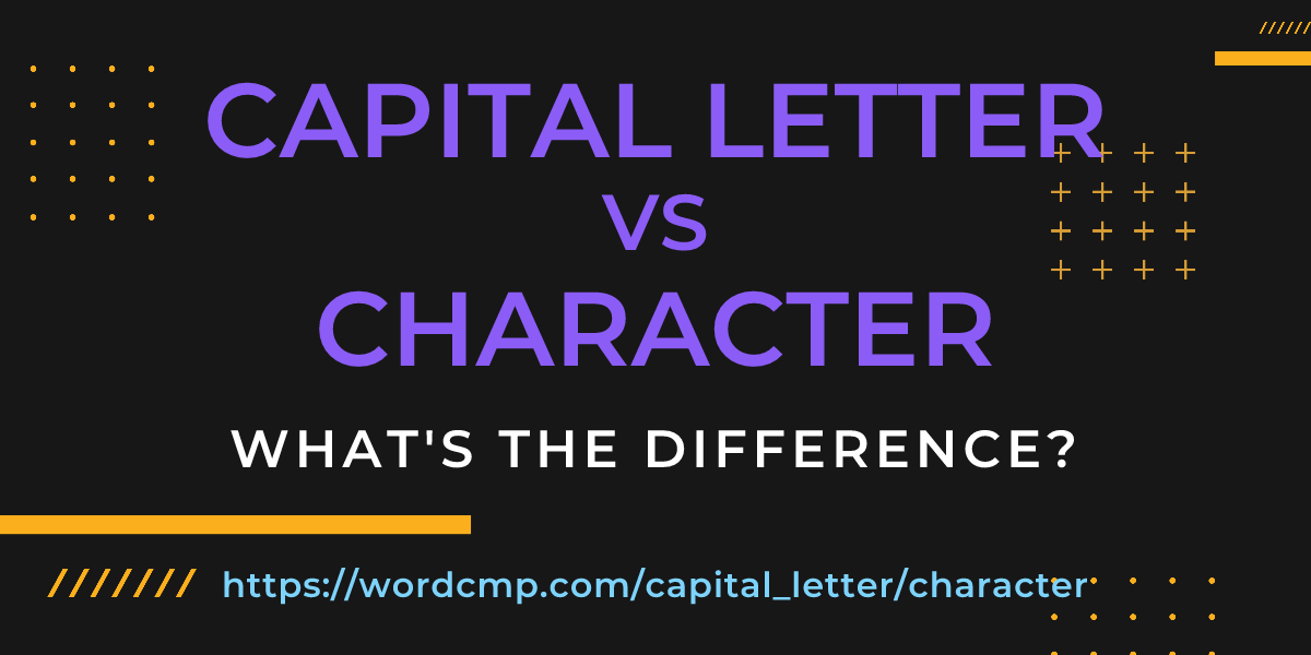 Difference between capital letter and character
