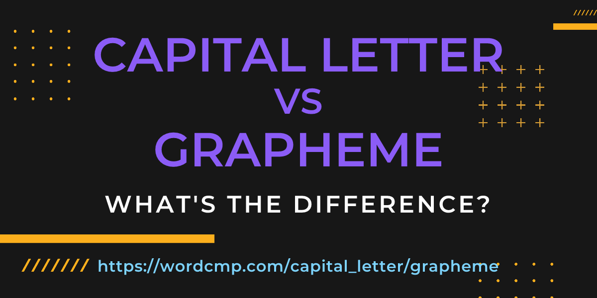 Difference between capital letter and grapheme