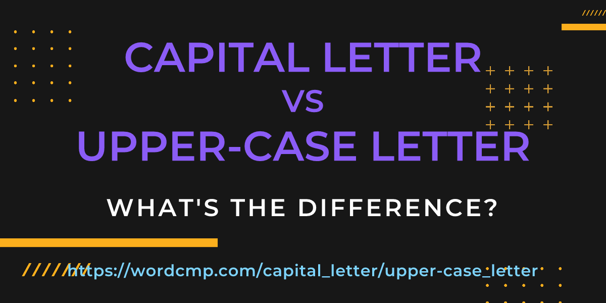 Difference between capital letter and upper-case letter
