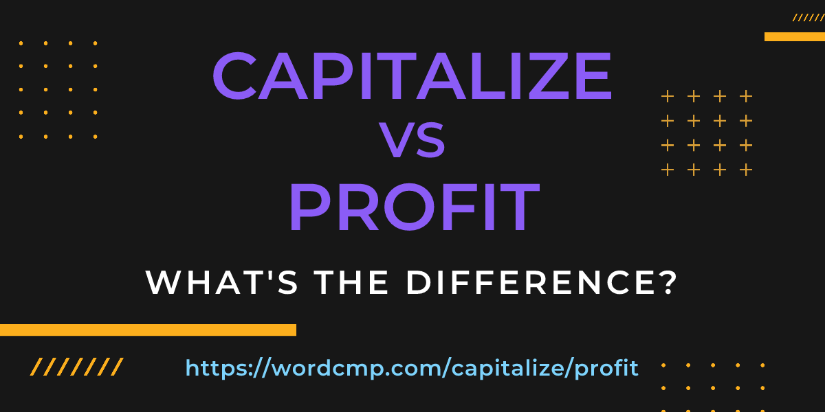 Difference between capitalize and profit