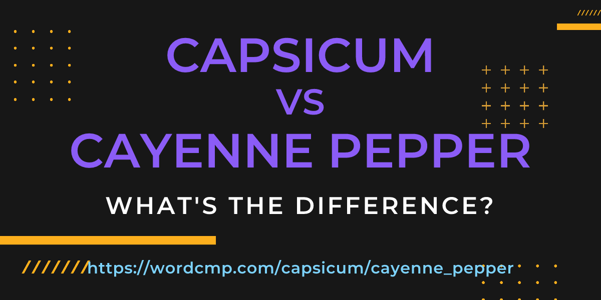 Difference between capsicum and cayenne pepper