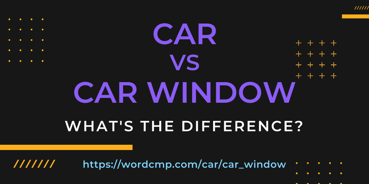 Difference between car and car window