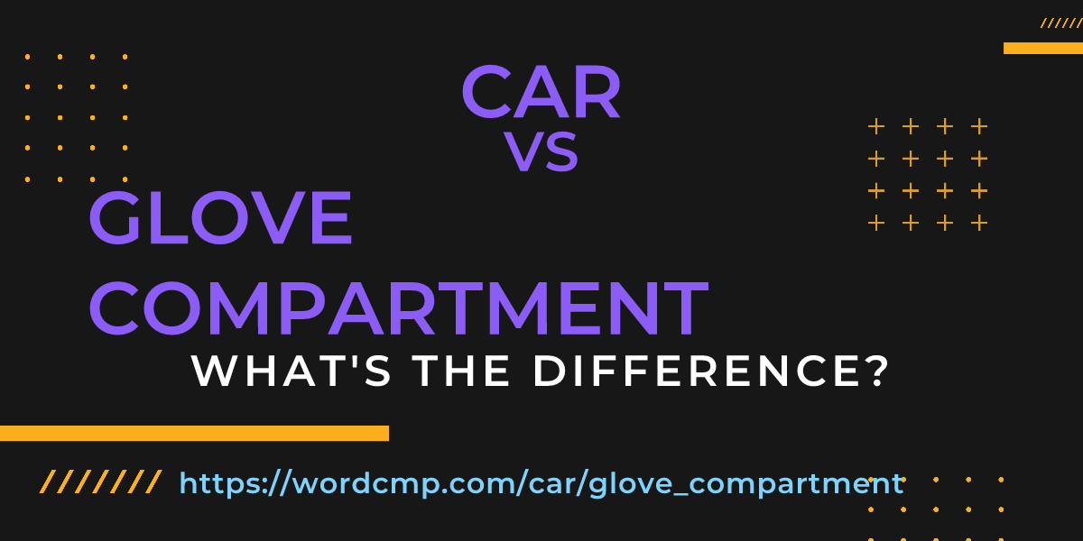 Difference between car and glove compartment