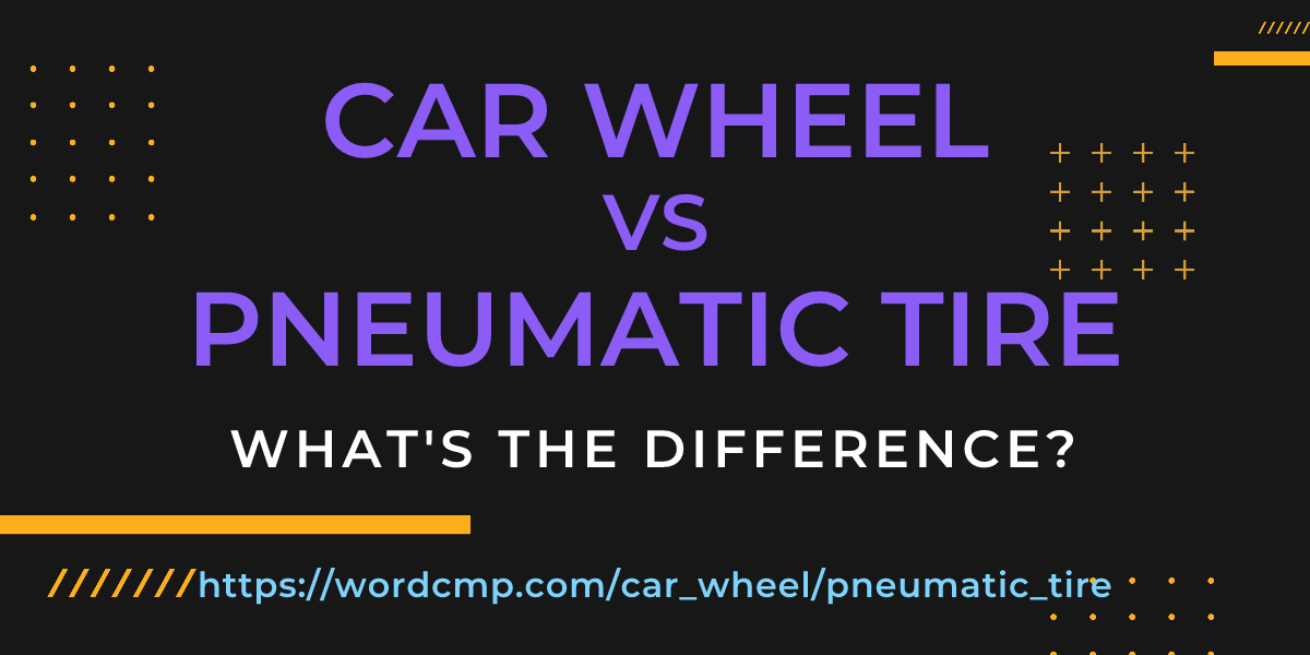 Difference between car wheel and pneumatic tire