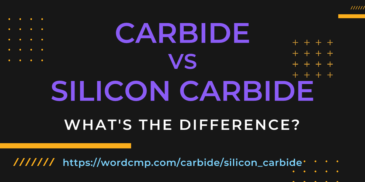 Difference between carbide and silicon carbide