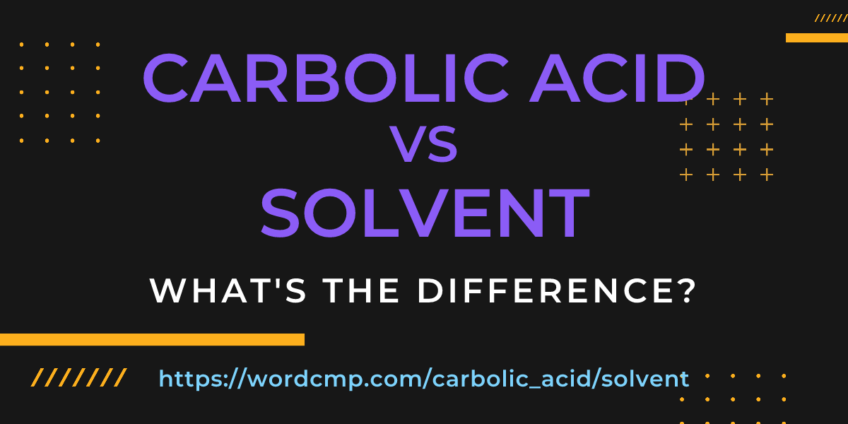 Difference between carbolic acid and solvent