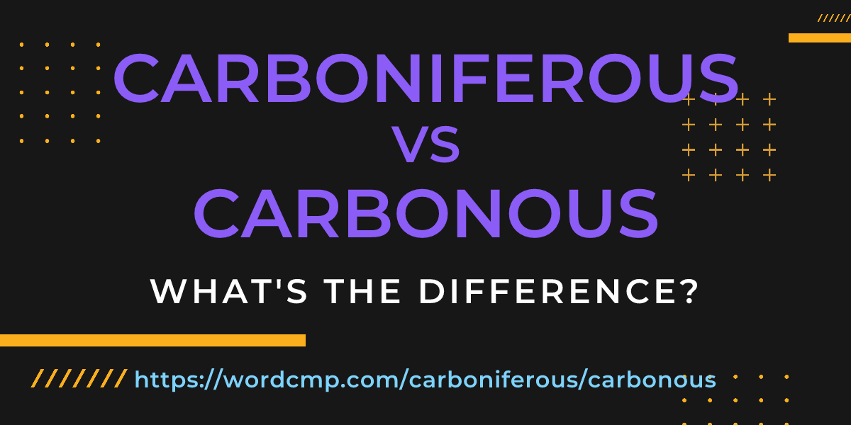 Difference between carboniferous and carbonous