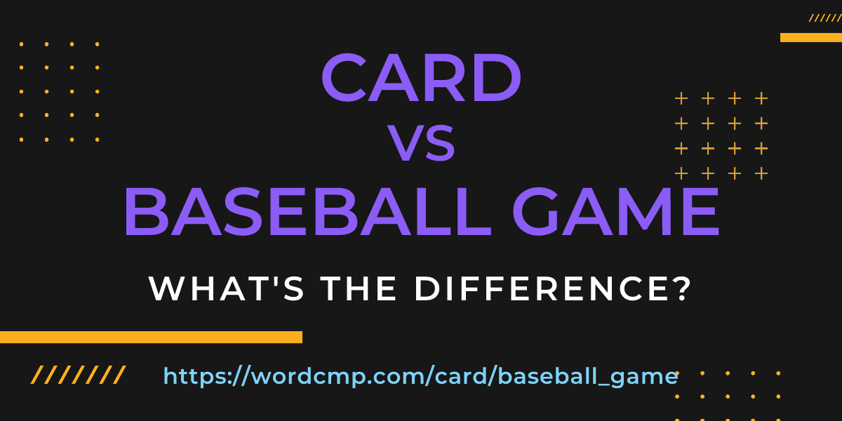 Difference between card and baseball game