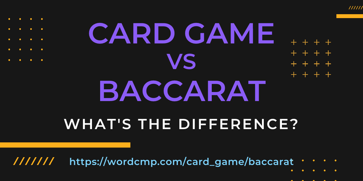 Difference between card game and baccarat