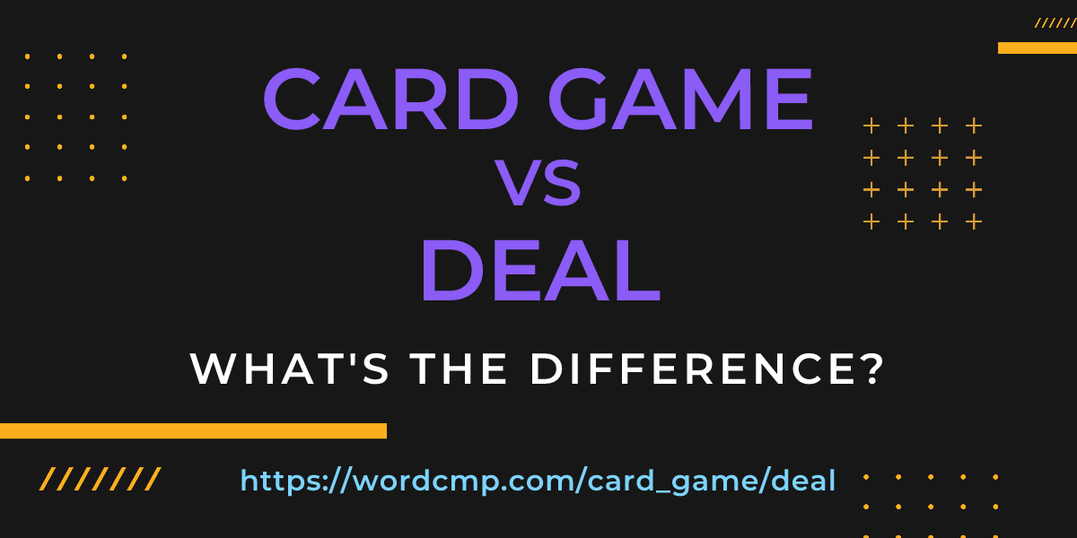 Difference between card game and deal