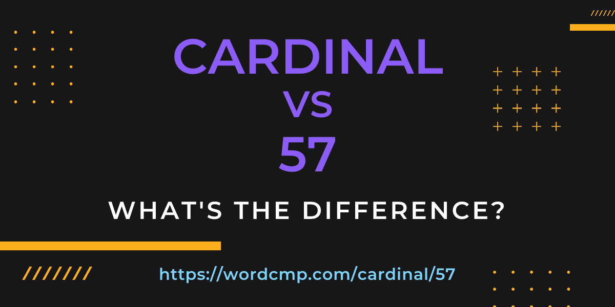Difference between cardinal and 57