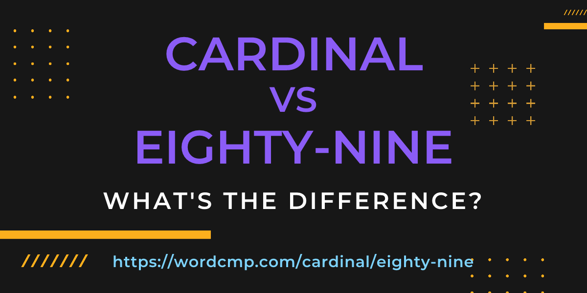 Difference between cardinal and eighty-nine
