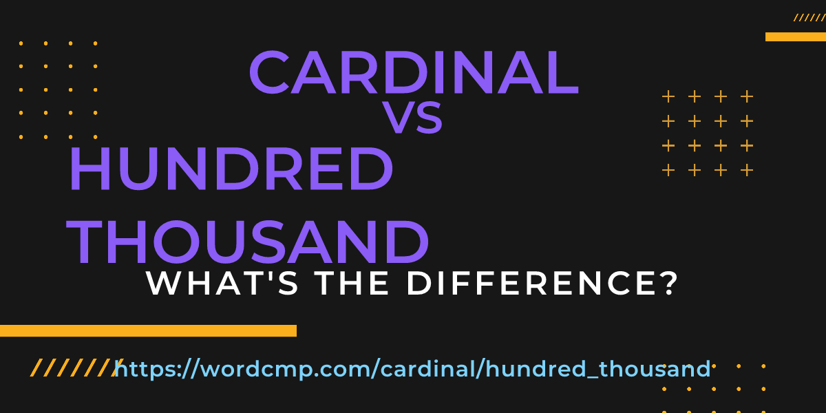 Difference between cardinal and hundred thousand