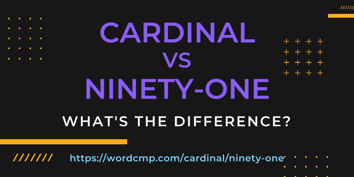 Difference between cardinal and ninety-one