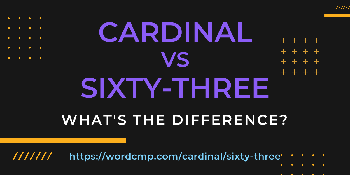 Difference between cardinal and sixty-three